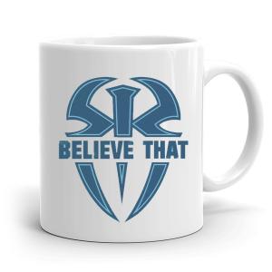 Roman Reigns - Belive That - Coffe / Tea Mug