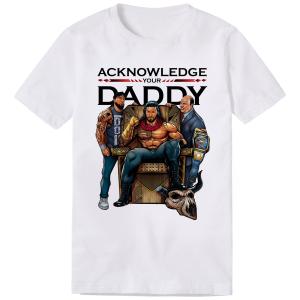 Roman Reigns Acknowledge Your Daddy Graphic White T Shirt