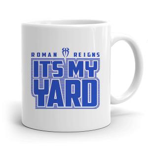 Roman Reigns - It's My Yard - Coffee / Tea Mug